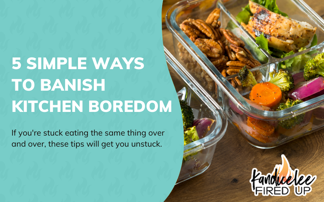 5 Simple Ways to Banish Kitchen Boredom